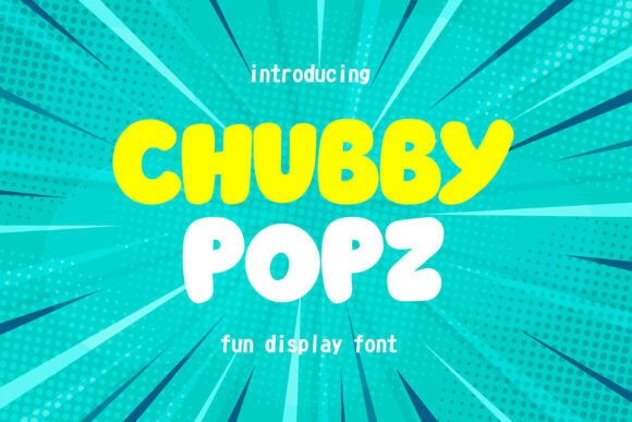 Chubby Popz: A Playful and Inviting Font